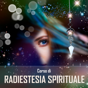 Corso Radiestesia Spirituale